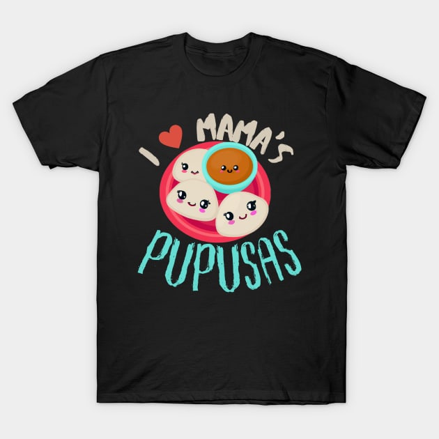 El Salvador Food, I Love Mama's Pupusas, El Salvador Flag T-Shirt by maxdax